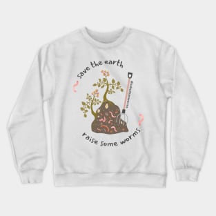 Save Earth, Grow Worms Crewneck Sweatshirt